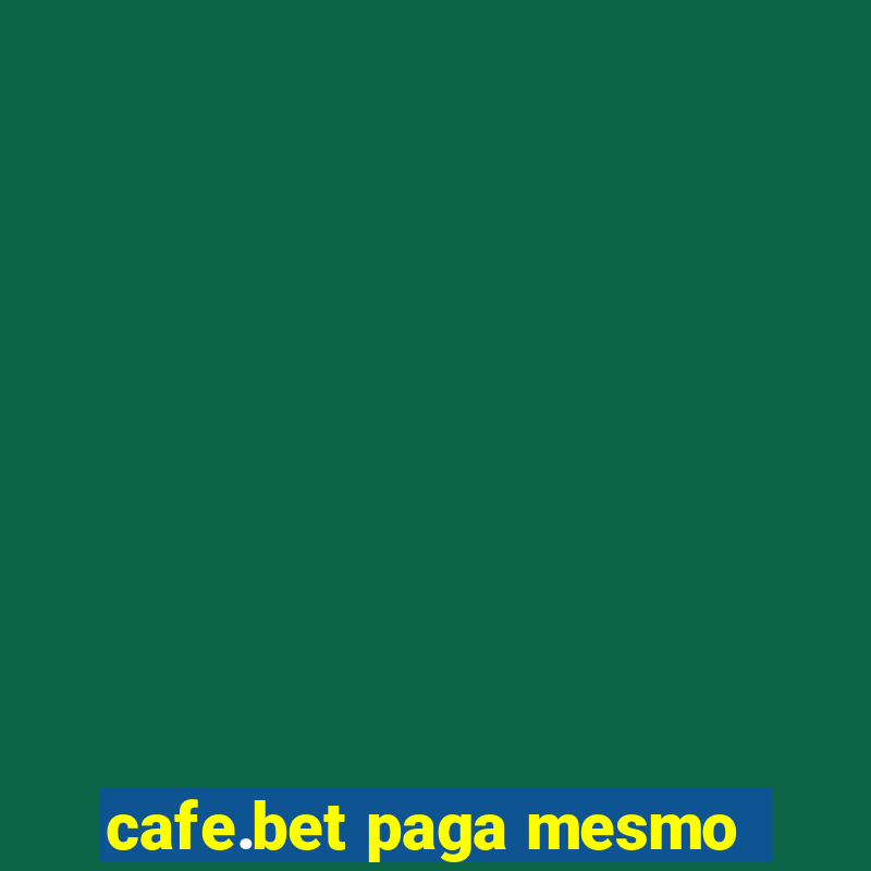 cafe.bet paga mesmo